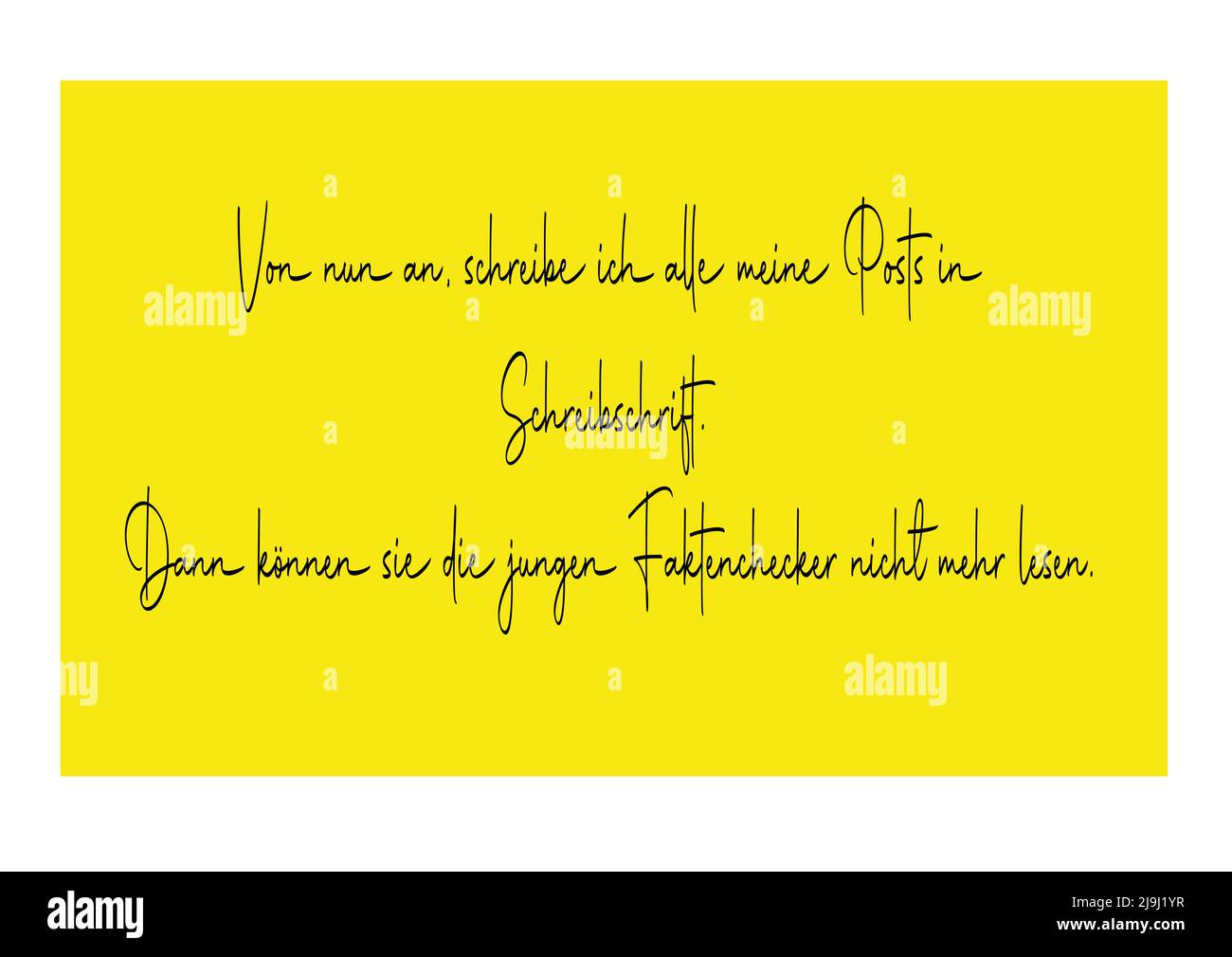 Von nun an werde ich alle meine Beiträge in Handschrift schreiben, damit die jungen Fact-Checker sie nicht mehr lesen können Stockfoto
