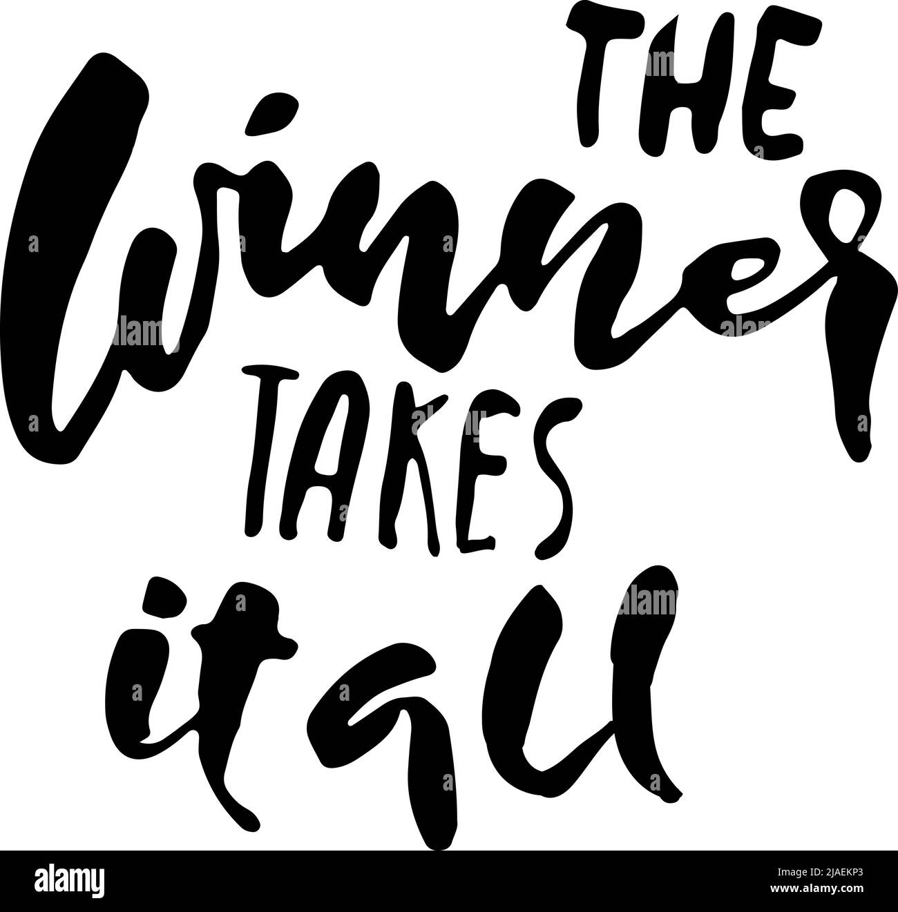 Der Gewinner nimmt alles. Monivation modernes grunge Kalligrafiebanner. Handgezeichnete Pinselbeschriftung. Vektorgrafik. Stock Vektor