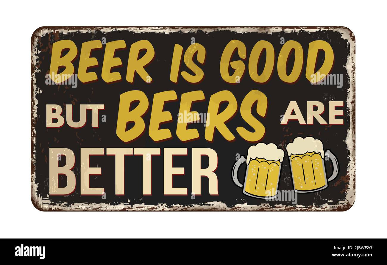 Bier ist gut, aber Biere sind besser vintage rostigen Metall-Zeichen auf einem weißen Hintergrund, Vektor-Illustration Stock Vektor
