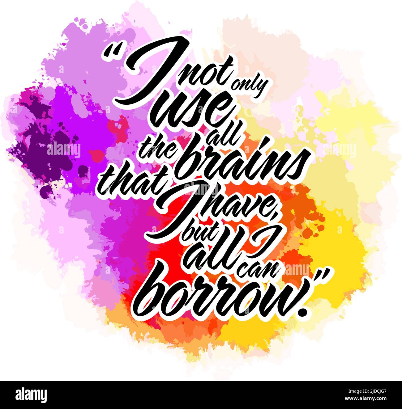 Ich benutze nicht nur all die Gehirne, die ich habe, sondern alles, was ich ausleihen kann. Lettering Design Vektorgrafik für Print Design. Stock Vektor