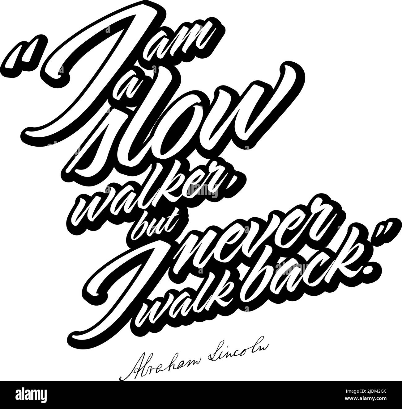 Ich bin Ein langsamer Walker, aber ich gehe nie zurück. Schwarz Weiß Schriftzug Vektor-Kunst für Print-Design. Stock Vektor Ich bin Ein langsamer Walker, aber ich gehe nie zurück. Schwarz Weiß Schriftzug Vektor-Kunst für Print-Design. Stock Vektor