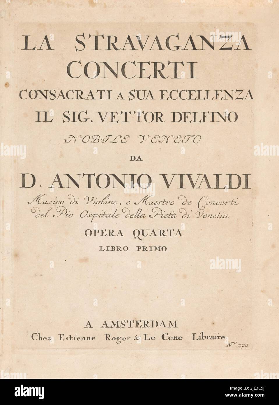 Titelblatt von 'La Stravaganza', La Stravaganza, concerti consacrati a sua eccellenza il SIG. Vettor Delfino (...) da D. Antonio Vivaldi (...) Opera quarta, libro primo (Titel auf Objekt), gravierte Titelseite für: La Stravaganza, conccirati a sua eccellenza il SIG. Vettor Delfino (...) da D. Antonio Vivaldi (...) Opernquarta, libro Primo. Unten rechts nummeriert: Nr. 399., Druckerei: François Morellon La Cave, Verlag: Estienne Roger, Verlag: Michel-Charles Le Cène, Amsterdam, 1725, Papier, Gravur, Höhe 245 mm × Breite 179 mm, Höhe 305 mm × Breite 225 mm Stockfoto