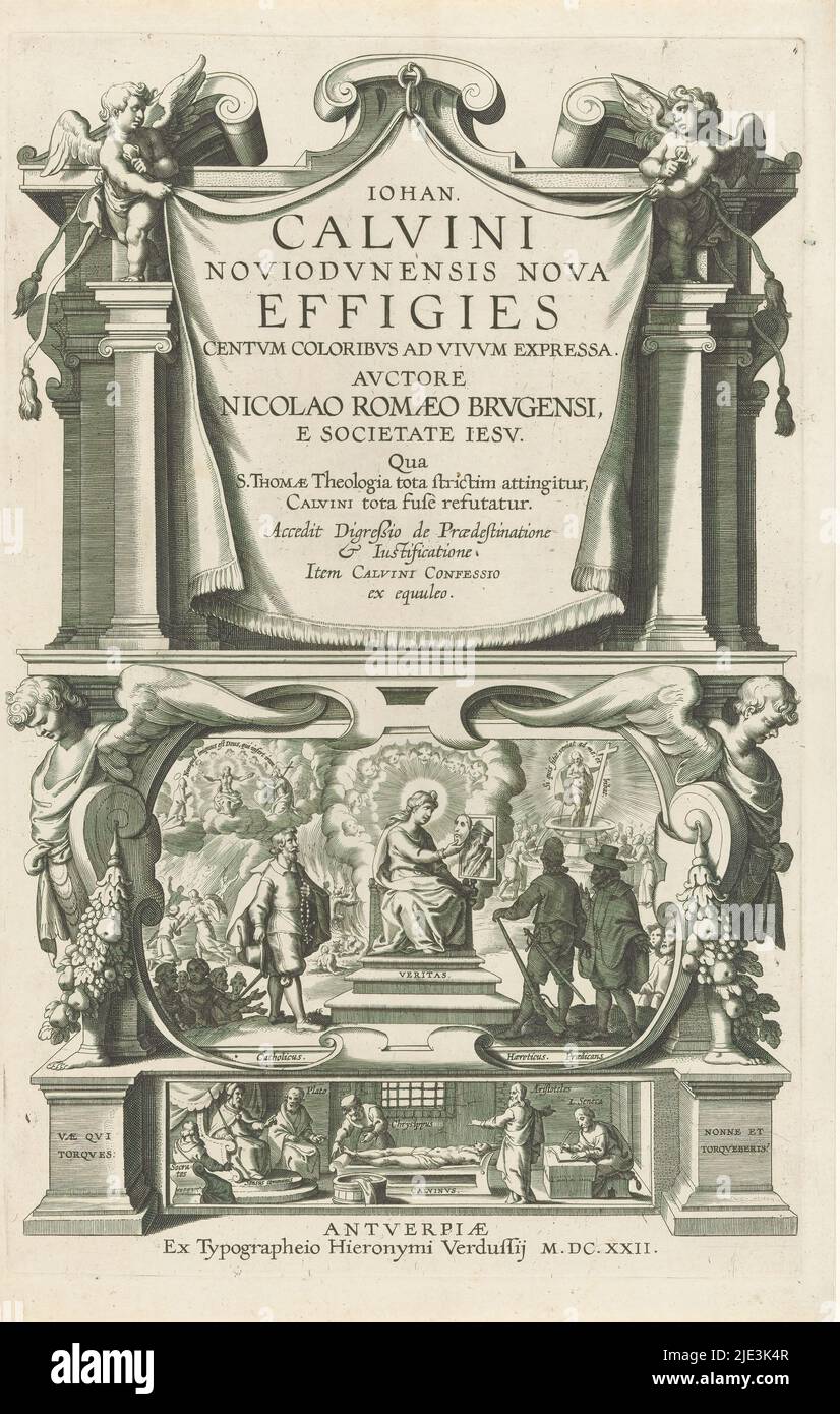Allegorische Darstellung mit Wahrheit, Katholik, Ketzer und Prediger, Titelseite für: Nicolaus Romaeus, Iohan Calvini noviodunensis Nova Bildnis, 1622, Wahrheit sitzt auf einem Thron und hält eine Maske vor einem Calvins Porträt. In ihrer Nähe sind ein Katholik, ein Ketzer und ein Prediger. Links im Hintergrund das jüngste Gericht, rechts Christus als Quelle des Lebens. Unten eine Szene mit einem liegenden Calvin inmitten von Philosophen wie Plato und Aristoteles. Oben halten zwei Putti ein Tuch mit dem Titel., Druckerei: Anonymous, Verlag: Hieronymus Verdussen, (erwähnt auf Stockfoto