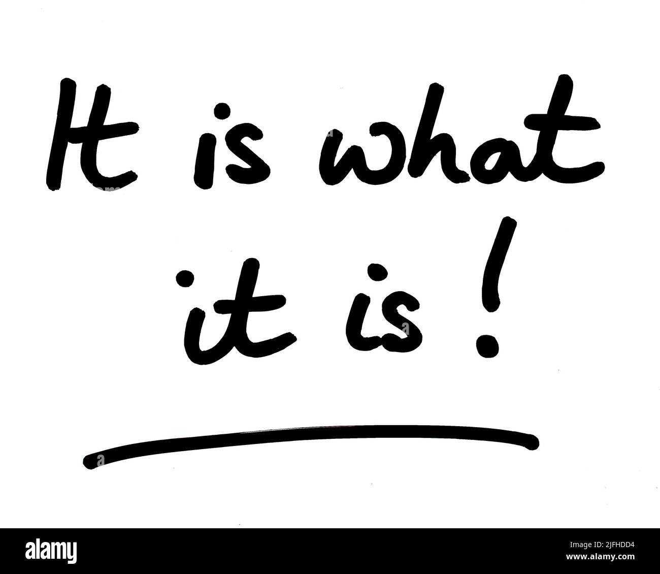 Es ist, was es ist! Handgeschrieben auf weißem Hintergrund. Stockfoto