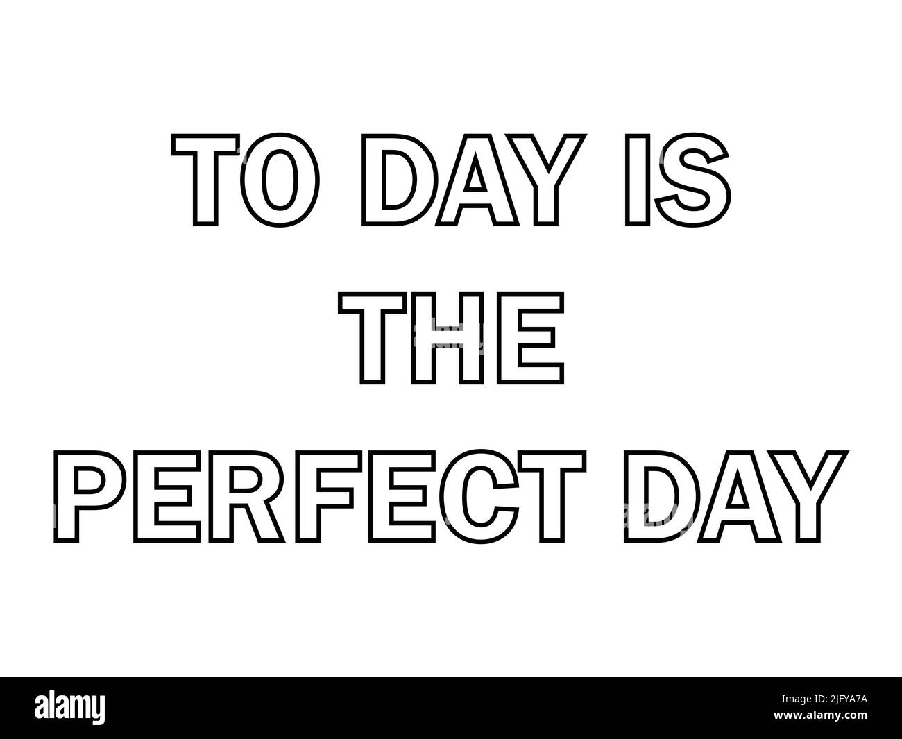 Heute ist der perfekte Tag. Schreiben Sie positive motivierende Wörter. Inspirierende Zitate Stock Vektor