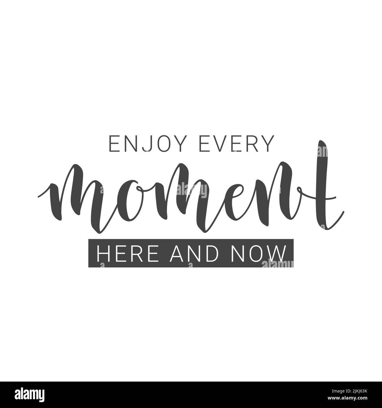 Vektorgrafik. Handgeschriebene Schriftzüge von Enjoy Every Moment Here and Now. Motivierendes inspirierendes Zitat. Objekte auf weißem Hintergrund isoliert. Stock Vektor