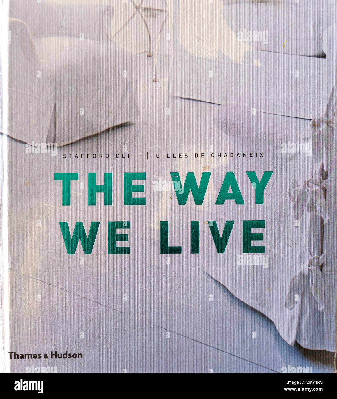 The Way We Live: Making Homes, Creating Lifestyles von Stafford Cliff, Gilles de Chabaneix, 2003. Buchumschlag Stockfoto