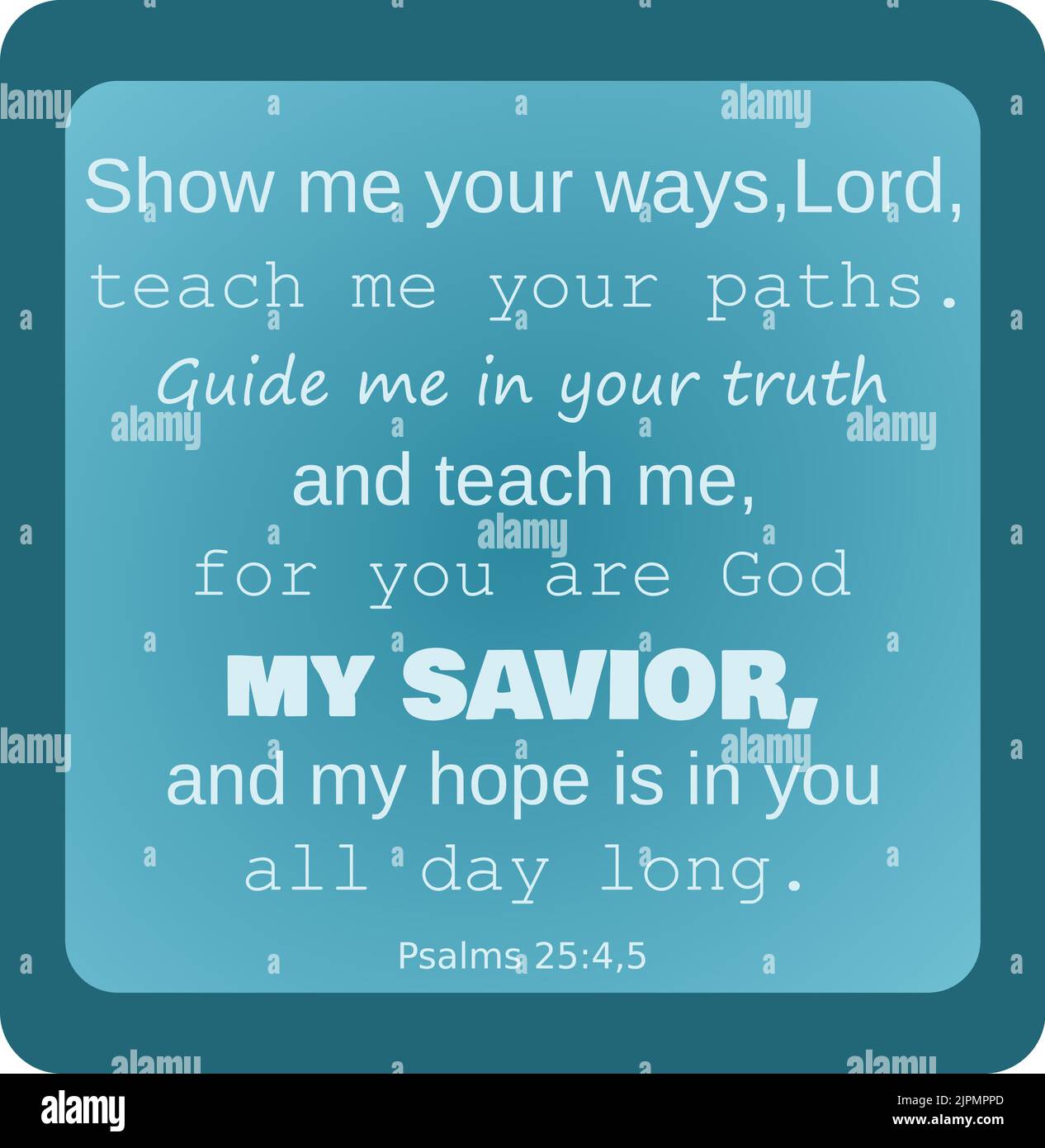 Vektor: Bibeltext: Zeige mir deine Wege Herr, Lehre mich deine Wege, mein Retter... Psalmen 25:4,5 . Mit den Farben blau und weiß Stock Vektor