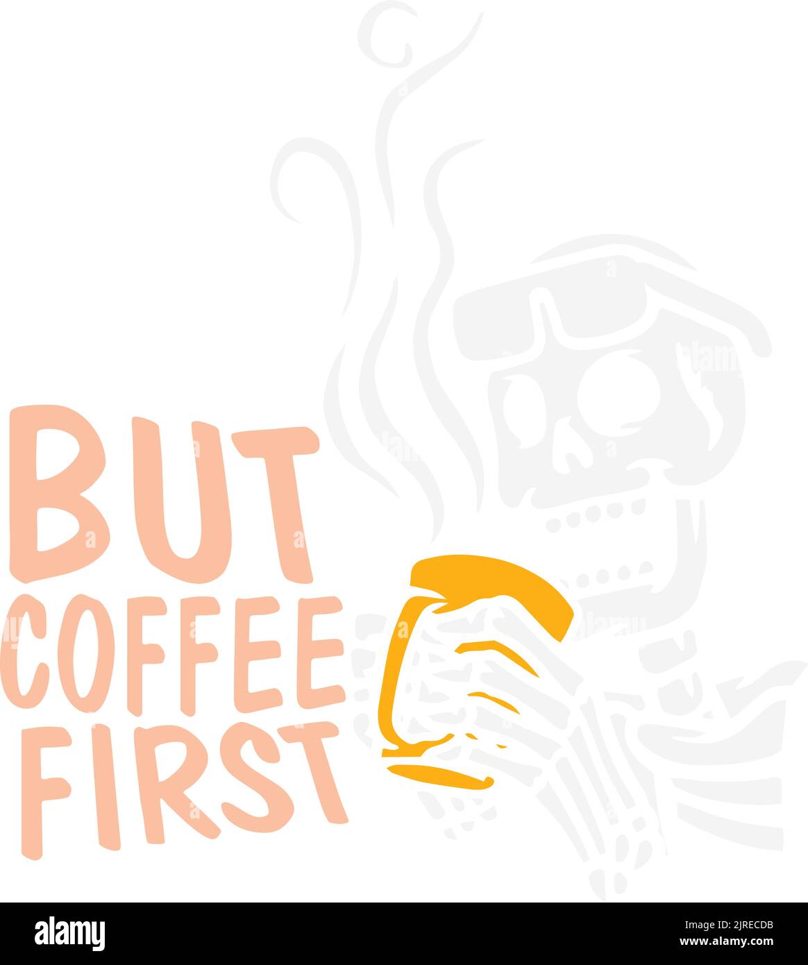 Ein Skelett mit einer Tasse Kaffee. Ein Zitat für Kaffeeliebhaber. Stock Vektor