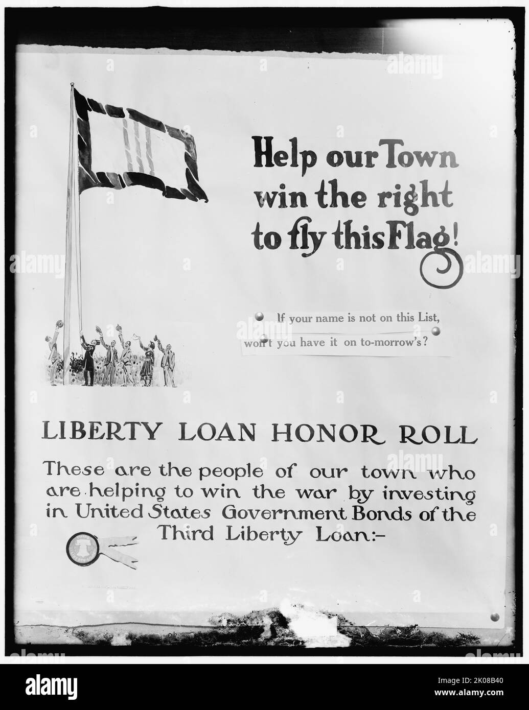 Liberty Loan Poster, zwischen 1914 und 1919. USA. Erster Weltkrieg: „Hilf unserer Stadt, das Recht zu gewinnen, diese Flagge zu fliegen! Wenn dein Name nicht auf dieser Liste steht, wirst du ihn nicht morgen auf der Liste haben? Liberty Loan Honor Roll; das sind die Menschen unserer Stadt, die dazu beitragen, den Krieg zu gewinnen, indem sie in US-Staatsanleihen des dritten Liberty Loan investieren:-'. Stockfoto