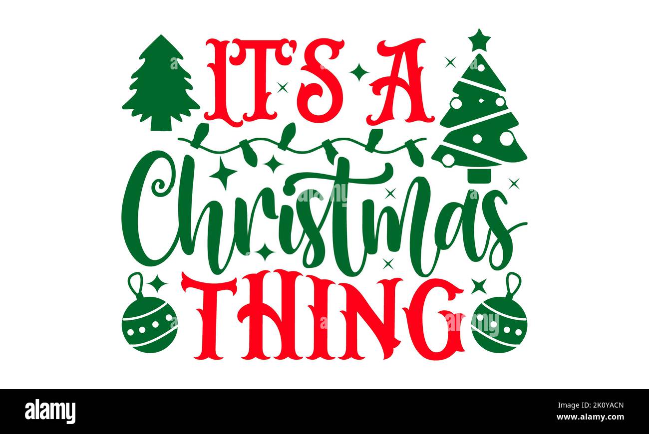 Es ist Eine Weihnachts-Sache - Weihnachts-T-Shirt-Design, Handgefertigte Kalligraphie Vektor-Illustration, Kalligraphie Grafik-Design, EPS, SVG-Dateien zum Schneiden, b Stockfoto
