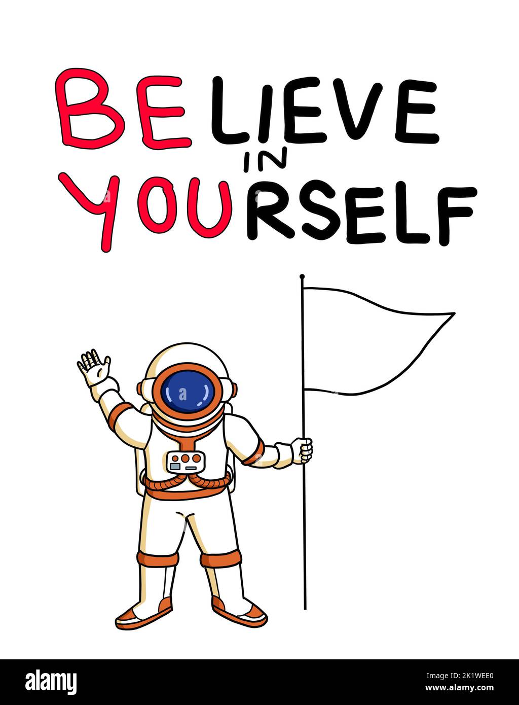 Ein inspirierendes, handschriftliches Zitat „Glaube an dich selbst“ und „sei du“. Ein Astronaut mit einer Flagge. Selbstvertrauen, Verbesserung, Ermutigung. Stockfoto