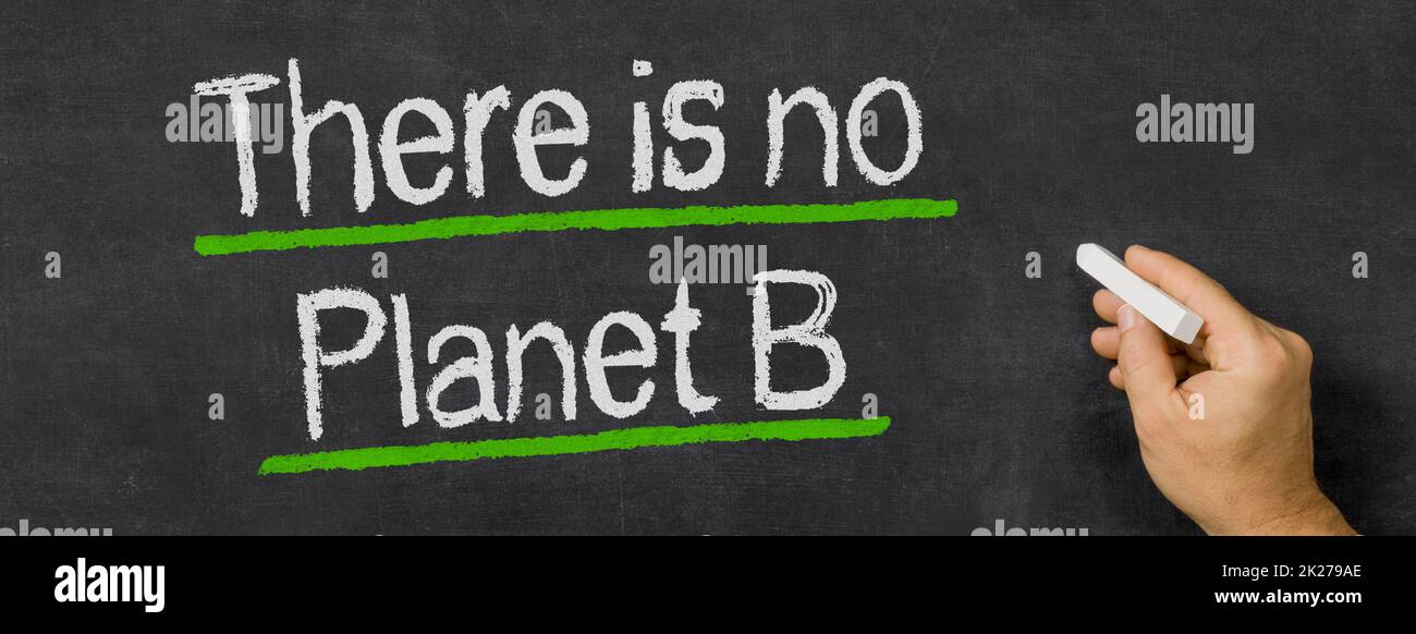 Text auf einer Tafel geschrieben - Es gibt keinen Planeten B Stockfoto