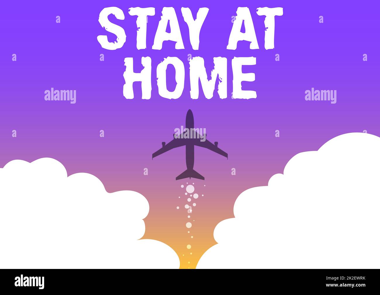 Schild mit der Aufschrift „Stay At Home“. Geschäftsbeispiele Bewegungssteuerung, die Personen daran hindert, öffentlich bloßgestellt zu werden Illustration des Flugzeugstarts von Fast Straight Up to Skies. Stockfoto