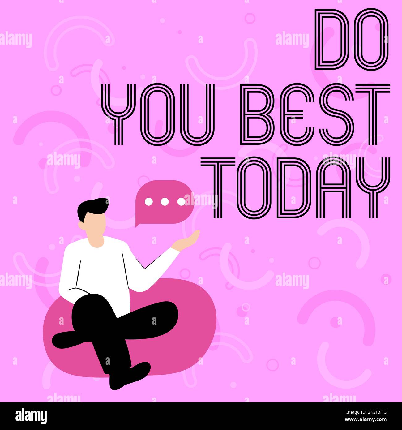 Handgeschriebenes Schild „Do You Best Today“. „Word for Take“-Bemühungen, sich selbst oder Ihr Unternehmen zu verbessern Illustration eines Geschäftsmanns, der auf einem weichen Sessel sitzt und spricht. Stockfoto