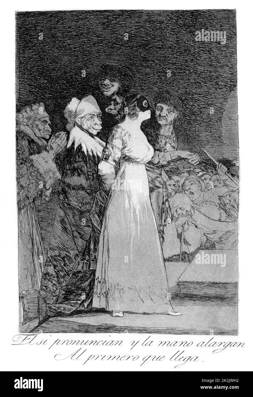 Sie sagen ja und geben ihre Hand dem ersten Ankömmlichen', 1799. Platte 2 von „Los caprichos“. Von Francisco Jose de Lucientes y Goya Stockfoto