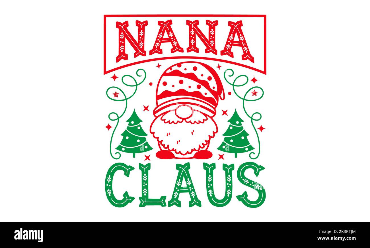 Nana Claus - Weihnachten SVG Design, handgezeichnete Lettering Phrase isoliert auf weißem Hintergrund, Kalligraphie T-Shirt-Design, EPS, SVG Dateien zum Schneiden, b Stockfoto