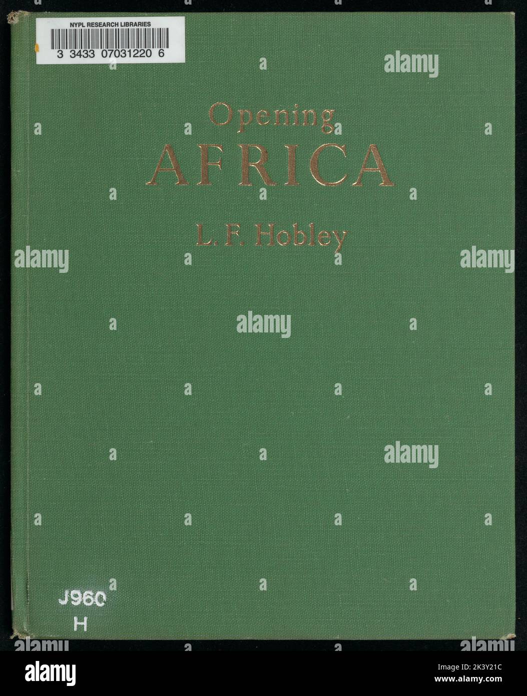 Opening Africa Hobley, L. F. Text. Bücher, Kinderliteratur. 1956. Schomburg Centre for Research in Black Culture, Jean Blackwell Hutson Research and Reference Division. Afrika , Entdeckung und Erforschung, Afrika , Geschichte, Afrika , Kolonisierung Stockfoto