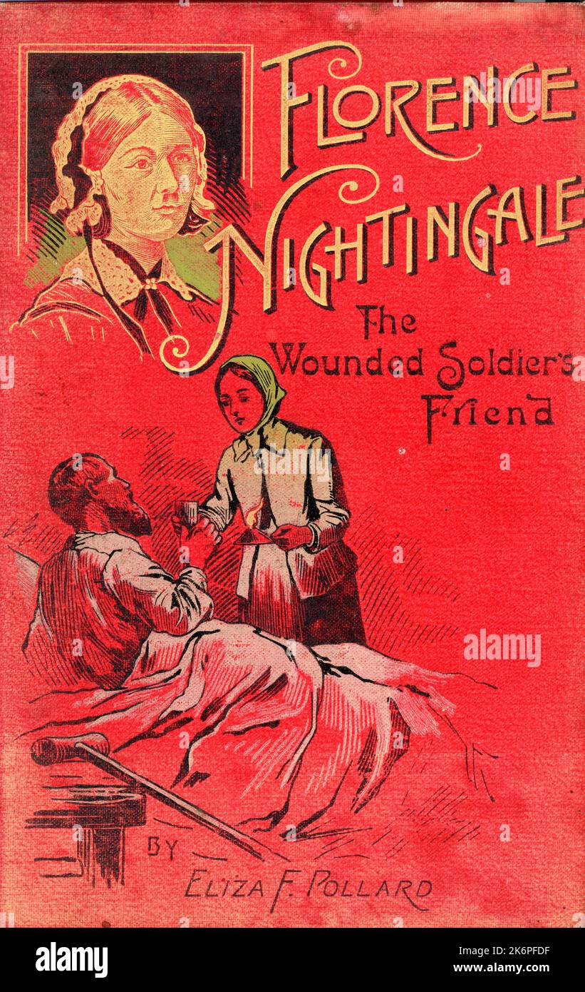 Frontcover von 'Florence Nightingale: The Wounded Soldier's Friend', 1911. Nightingale, berühmt für ihre Arbeit während des Krimkrieges, wo sie den Titel „die Dame mit der Lampe“ erhielt, wird auch dafür verehrt, dass sie mit der Einrichtung ihrer Krankenpflegeschule am St. Thomas's Hospital in London den Grundstein für eine professionelle Krankenpflege gelegt hat. Stockfoto