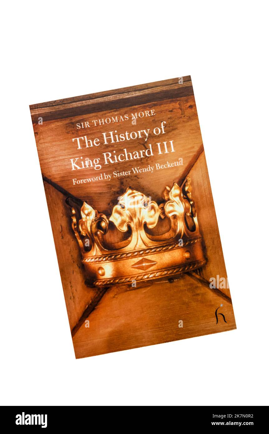 Die Geschichte von König Richard III von Sir Thomas More. Erstveröffentlichung im 16. Jahrhundert. Diese Hesperus Classic Taschenbuch-Ausgabe erschien 2004. Stockfoto