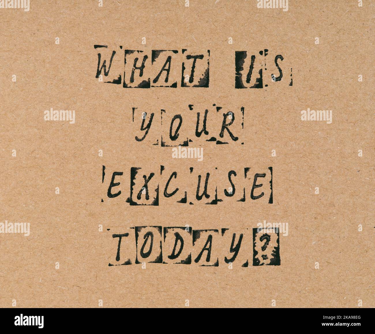 Ein Karton mit Phrase Was ist Ihre Entschuldigung heute? Hergestellt von schwarzen Alphabet-Briefmarken. Stockfoto
