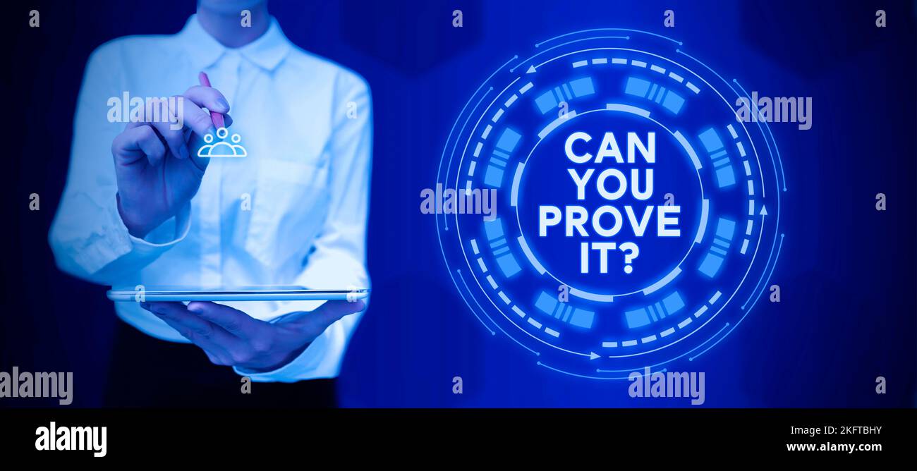 Inspiration Zeichen zeigen Können Sie es beweisen. Überblick über das Unternehmen, jemanden um Beweismittel oder ein Genehmigungsgericht zu bitten Stockfoto