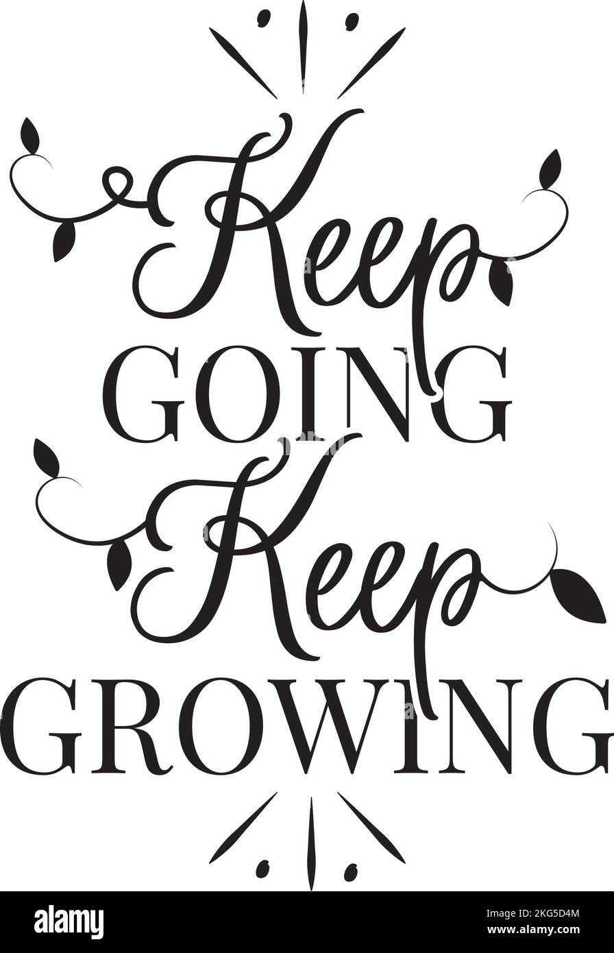 Keep Going Keep Growing, Vektor. Motivierendes inspirierendes Lebenszitat. Positives Denken, Affirmation. Wording-Design isoliert auf weißem Hintergrund Stock Vektor