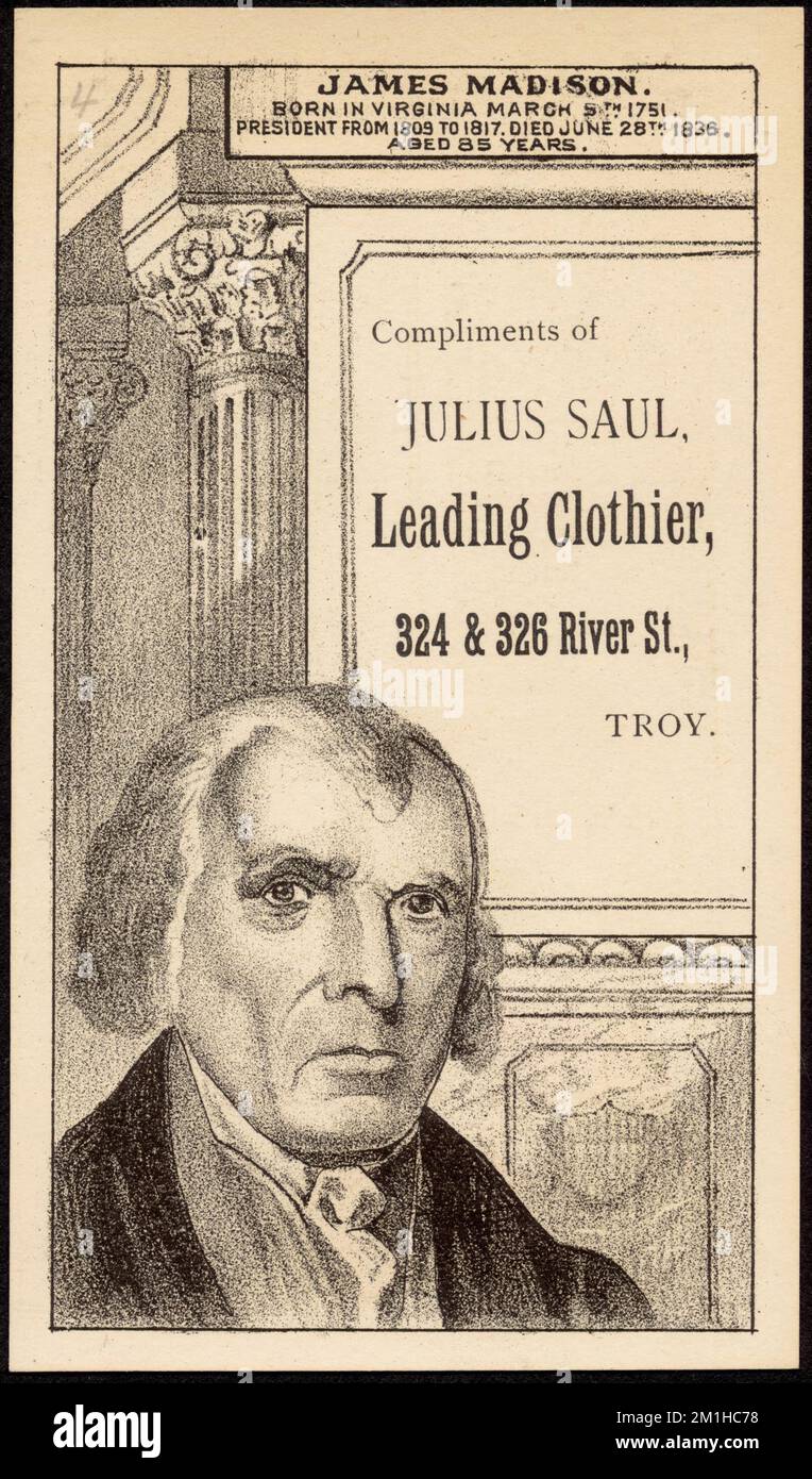 James Madison. Geboren in Virginia am 5.. März 1751. Präsident von 1809 bis 1817. Gestorben am 28.. Juni 1836. 85 Jahre alt. Mit Empfehlung von Julius Saul, führender Bekleidungshelfer, 324 & 326 River St., Troy. , Bekleidungsgeschäfte, Madison, James, 1751-1836, US-Handelskarten des 19.. Jahrhunderts Stockfoto