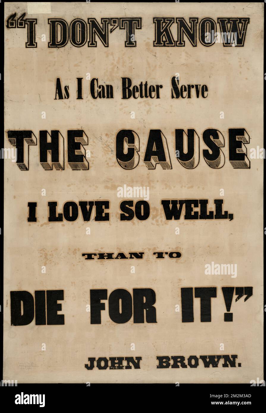 Ich weiß nicht, wie ich der Sache, die ich so liebe, besser dienen kann, als dafür zu sterben, Antisklavereibewegungen, Massachusetts, Boston, Sklaverei, USA, Geschichte, 19.. Jahrhundert Stockfoto