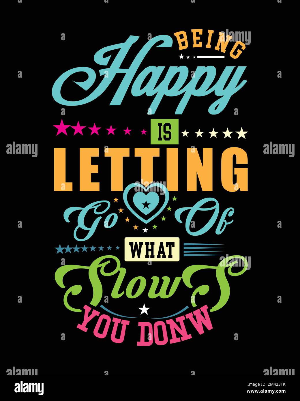 „Being Happy“ ist das, was Sie verlangsamt. Farbenfrohe Typografie – perfekt für das Bekleidungsdesign Stock Vektor