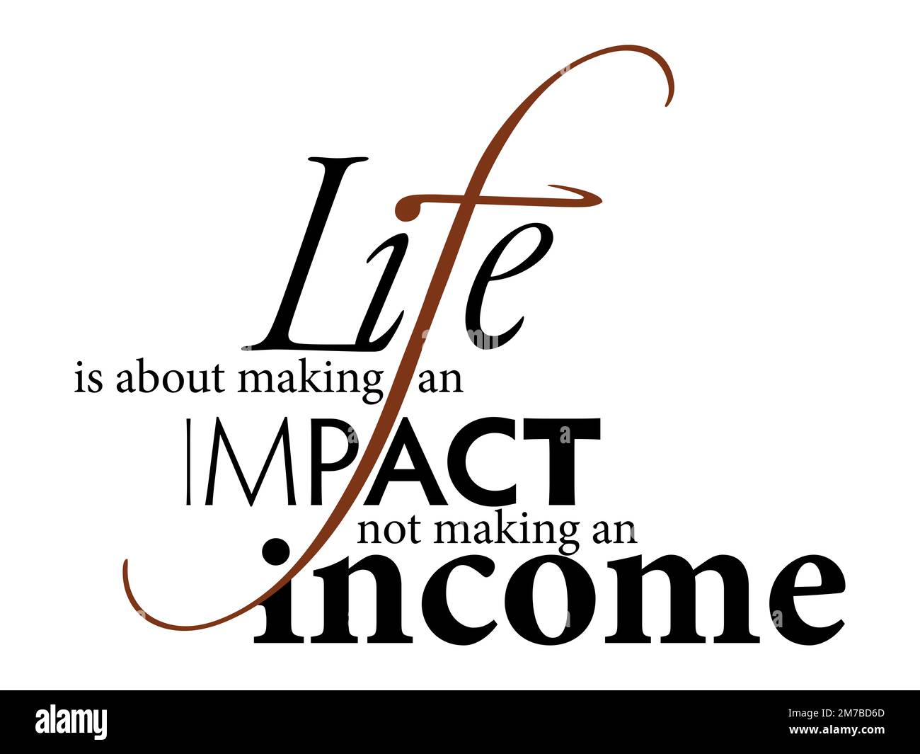 Typografie Zitate von Kevin Kruse über das Leben: Im Leben geht es darum, etwas zu bewirken, kein Einkommen zu machen Stockfoto