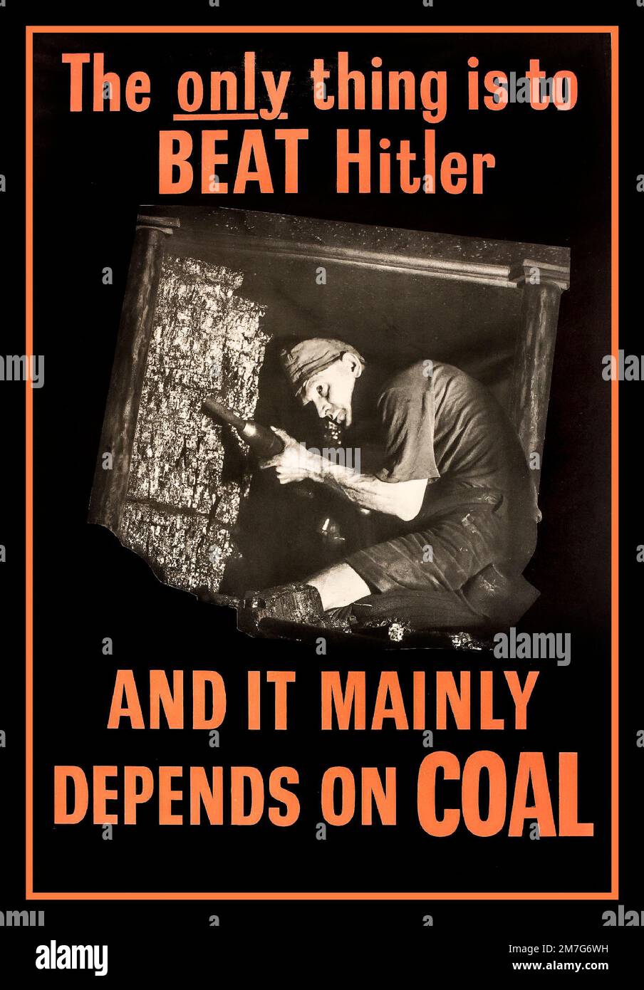 WW2 britisches Propaganda-Poster "das einzige, was man gewinnen kann, ist Hitler ZU SCHLAGEN. Und es hängt hauptsächlich von DER KOHLEPRODUKTION des 1940er. Krieges bei dem Kohlearbeiter in einer Mine ab. "Die Brände im Haus brennen lassen" Stockfoto