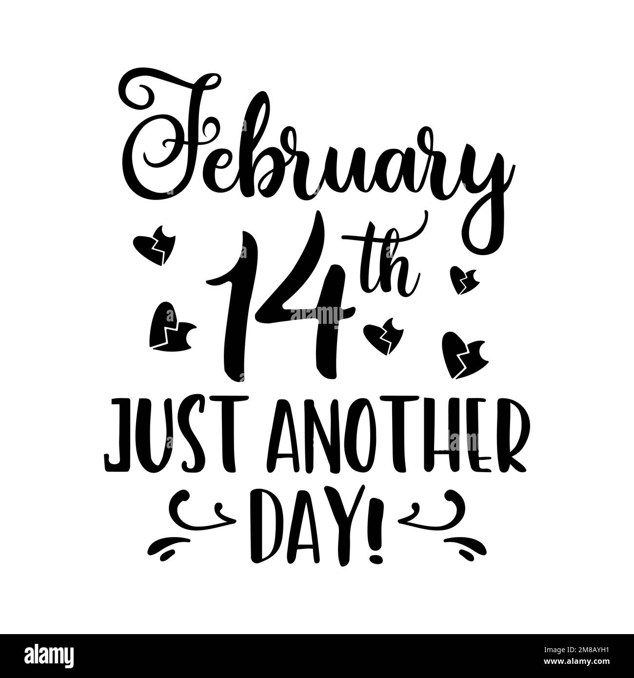 Schwarzes Plakat mit Anti-Valentinstag-Design. Handgezeichnete Schriftzeichen - Februar 14 nur ein weiterer Tag. Für Grußkarten, Einladungen. Gut für T-Shirt Stock Vektor
