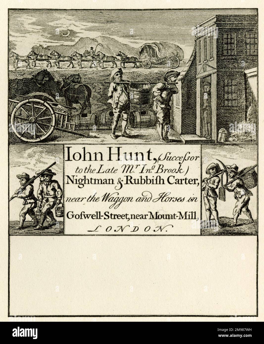 London Trade Card - John Hunt, Nachfolger des verstorbenen Mr. Ino. Brook, Nightman und Müll Carter, in der Nähe des Wagon und der Pferde in der Goswell Street, in der Nähe von Mount Mill. Stockfoto