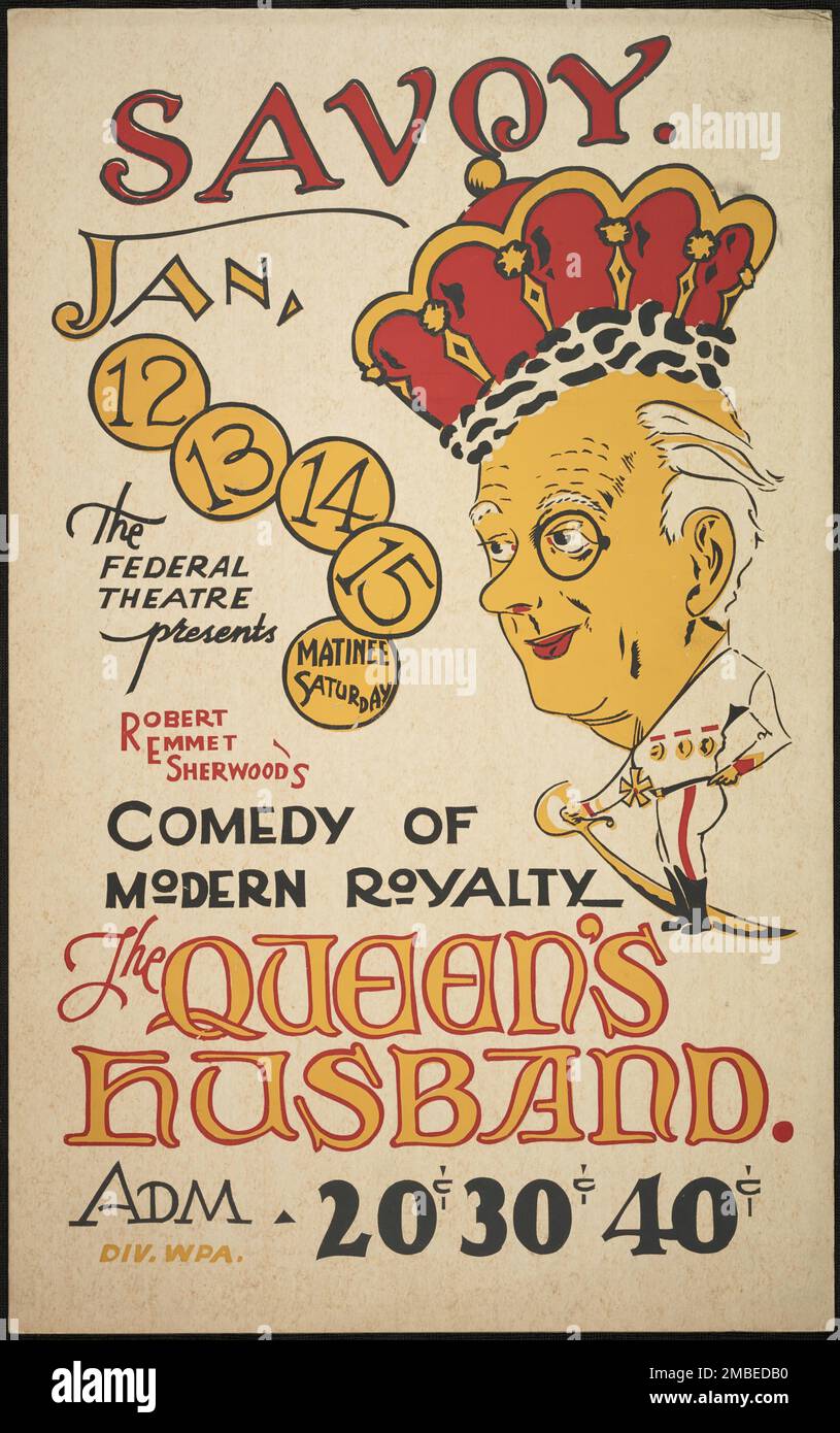 Der Ehemann der Königin, San Diego, 1938. „Savoy [Theater]... Robert Emmet Sherwoods Comedy of Modern Royalty - der Ehemann der Königin“. Das Federal Theatre Project, das von den USA ins Leben gerufen wurde Works Progress Administration im Jahr 1935 wurde entwickelt, um die Fähigkeiten von Theaterarbeitern zu erhalten und weiterzuentwickeln, sie mit öffentlicher Unterstützung wieder zu beschäftigen und um das Theater Tausenden in den Vereinigten Staaten zu bringen, die noch nie zuvor Live-Theateraufführungen gesehen hatten. Stockfoto