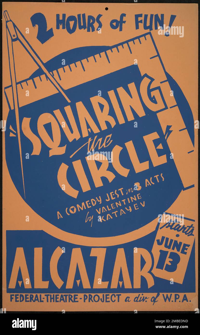 Quadratur des Kreises, San Francisco, 1937. '2 Stunden Spaß! „Quadaring the Circle“ - Ein Comedy Jest in 3 Acts von Valentine Katayev - Alcazar [Theater]“. Das Federal Theatre Project, das von den USA ins Leben gerufen wurde Works Progress Administration im Jahr 1935 wurde entwickelt, um die Fähigkeiten von Theaterarbeitern zu erhalten und weiterzuentwickeln, sie mit öffentlicher Unterstützung wieder zu beschäftigen und um das Theater Tausenden in den Vereinigten Staaten zu bringen, die noch nie zuvor Live-Theateraufführungen gesehen hatten. Stockfoto