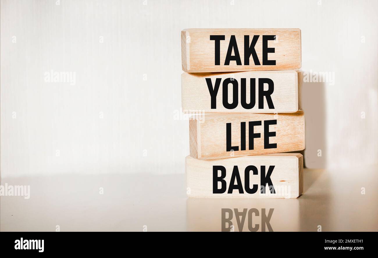 Auf Holzblöcken Text, der zeigt, dass du dein Leben zurücknimmst. Konzeptfoto. Haben Sie eine ausgewogene Motivation für Ihren Lebensstil, um in Bewegung zu bleiben Stockfoto