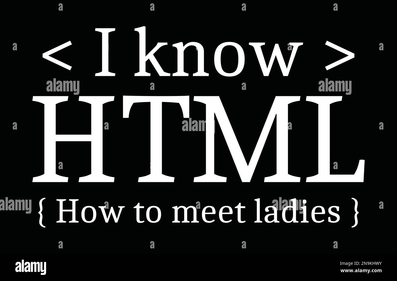 Komisches Zitatdesign für Webdesigner. Ich kenne HTML, wie man Frauen kennenlernt. Stock Vektor
