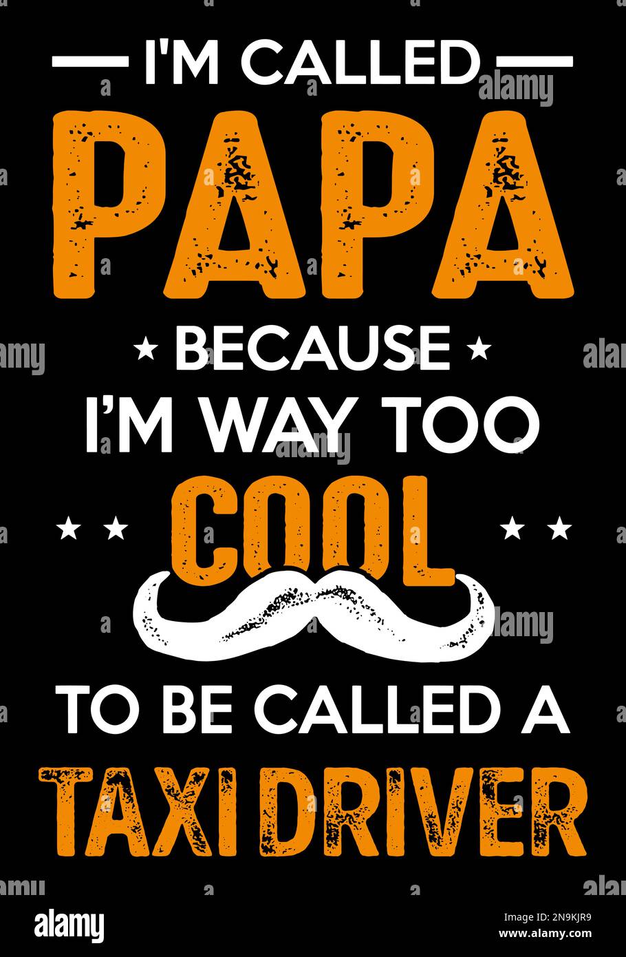 Ich heiße Papa, weil ich viel zu cool bin, um Taxifahrer genannt zu werden. Stock Vektor