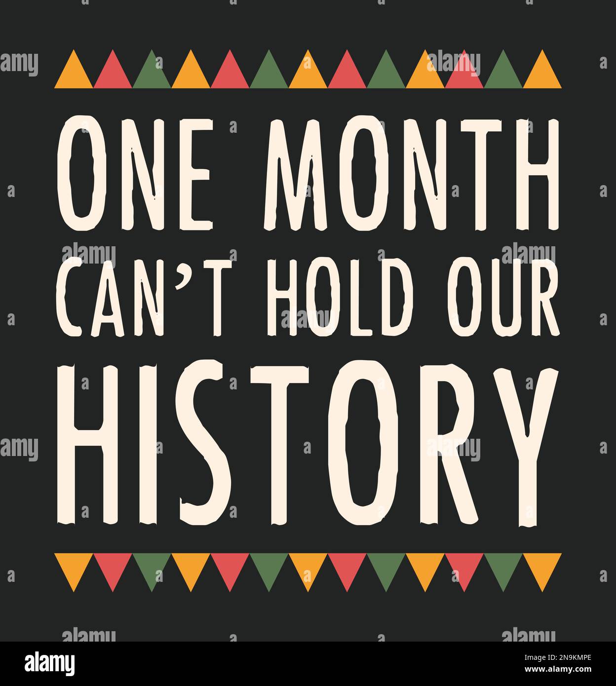 Ein Monat reicht nicht für unsere Geschichte. Schwarzer Geschichtsmonat. Stock Vektor