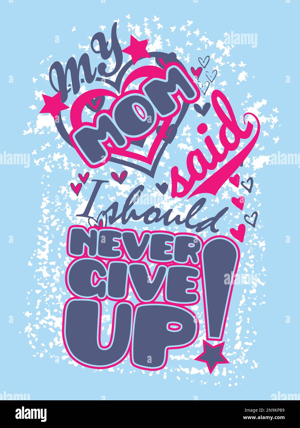 Meine mom sagte, ich solle nie aufgeben. Designvorlage für Kinderbekleidung. Stock Vektor