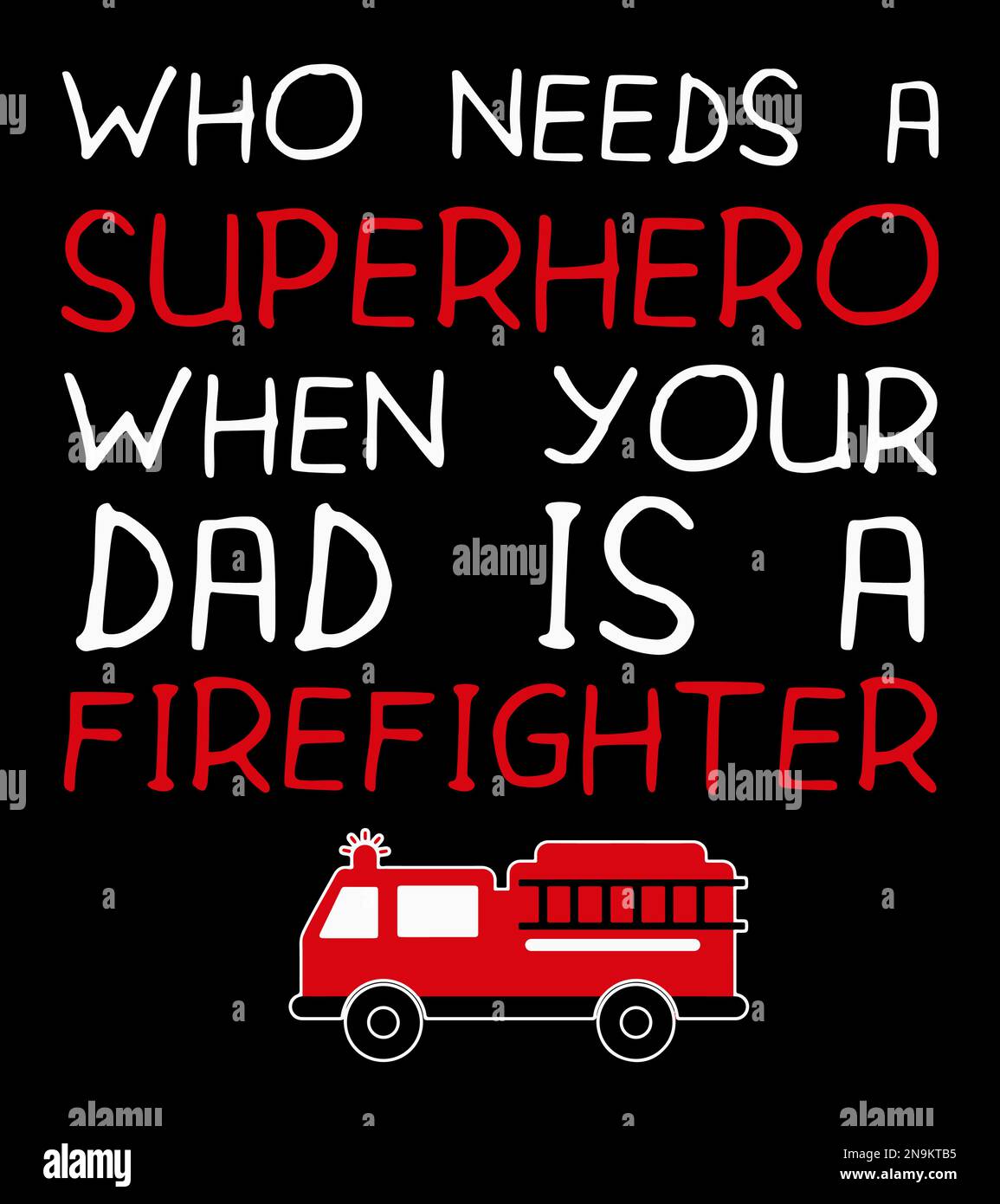 Wer braucht einen Superhelden, wenn dein Vater Feuerwehrmann ist? Feuerwehrmann Dad. Stock Vektor