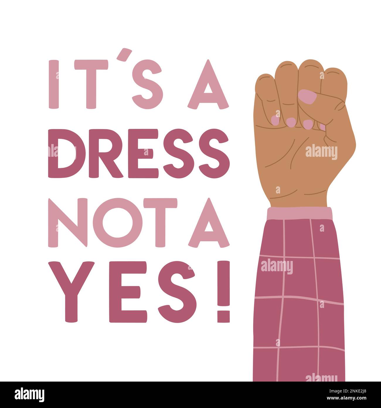 Es ist ein Kleid, kein Ja-Poster mit erhobener Faust. Keine Schuldzuweisungen, geschlechtsspezifische Gewalt, Einwilligungskonzept. Kämpfe für Gleichheit, Feminismus und Schwestern Stock Vektor