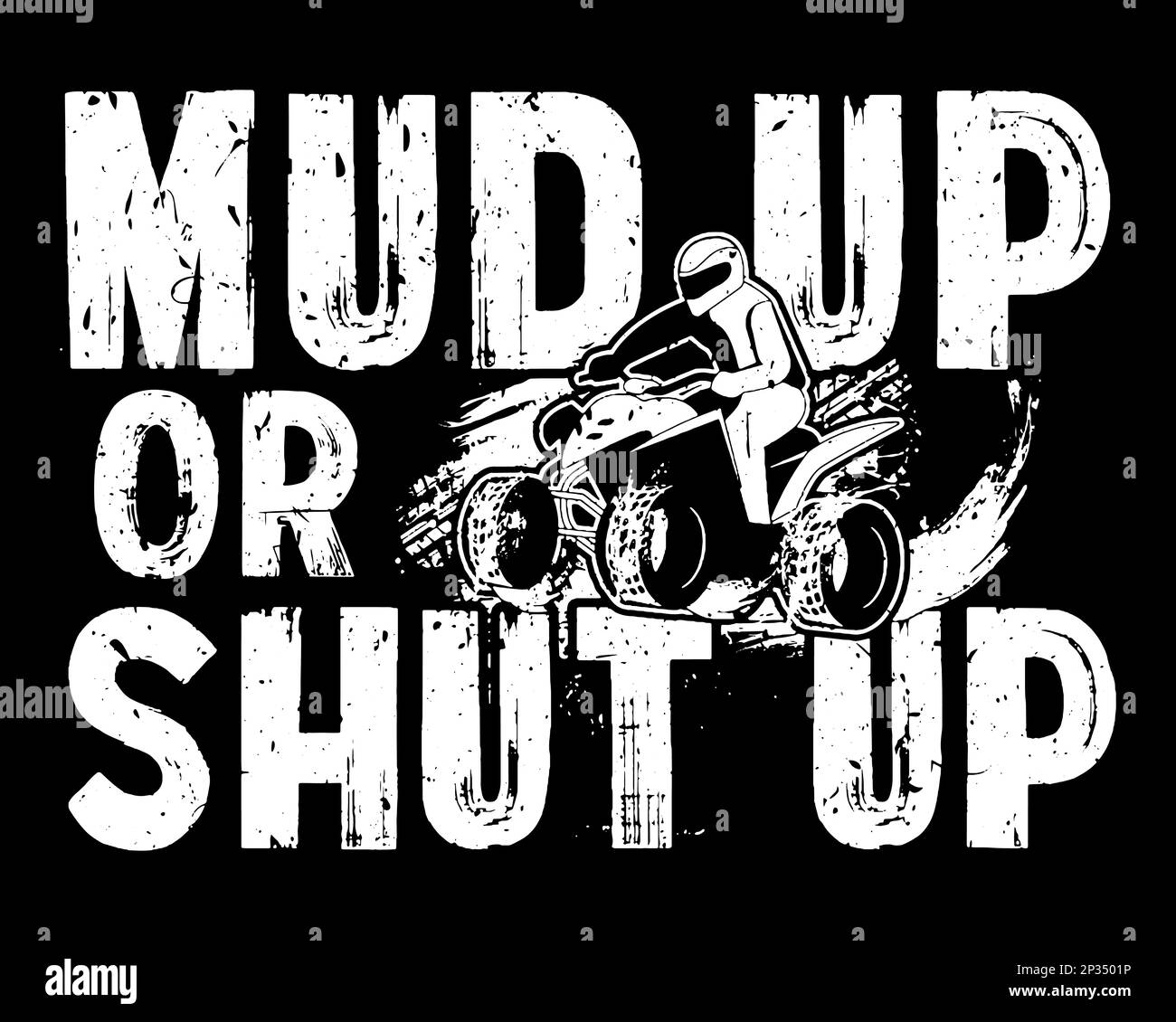 Schlamm oder halt die Klappe. Schlammrennen lustiges Zitat-Design mit ATV. Stock Vektor