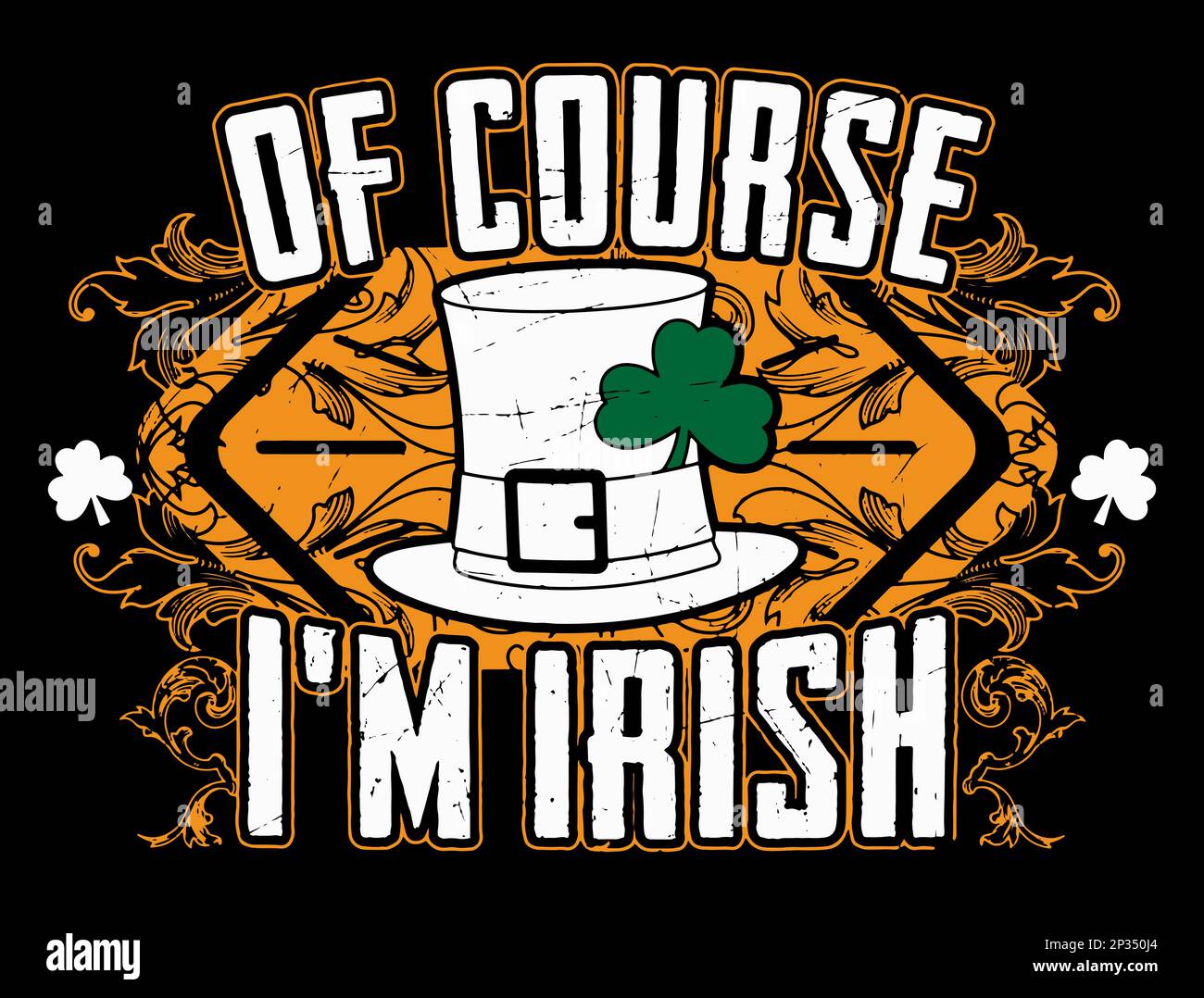 St. Patrick's Day Zitat Schriftvorlage mit Schriftzug auf einer Grunge-Textur mit Shamrock-Klee und irischem Hut. Natürlich bin ich Ire. Stock Vektor