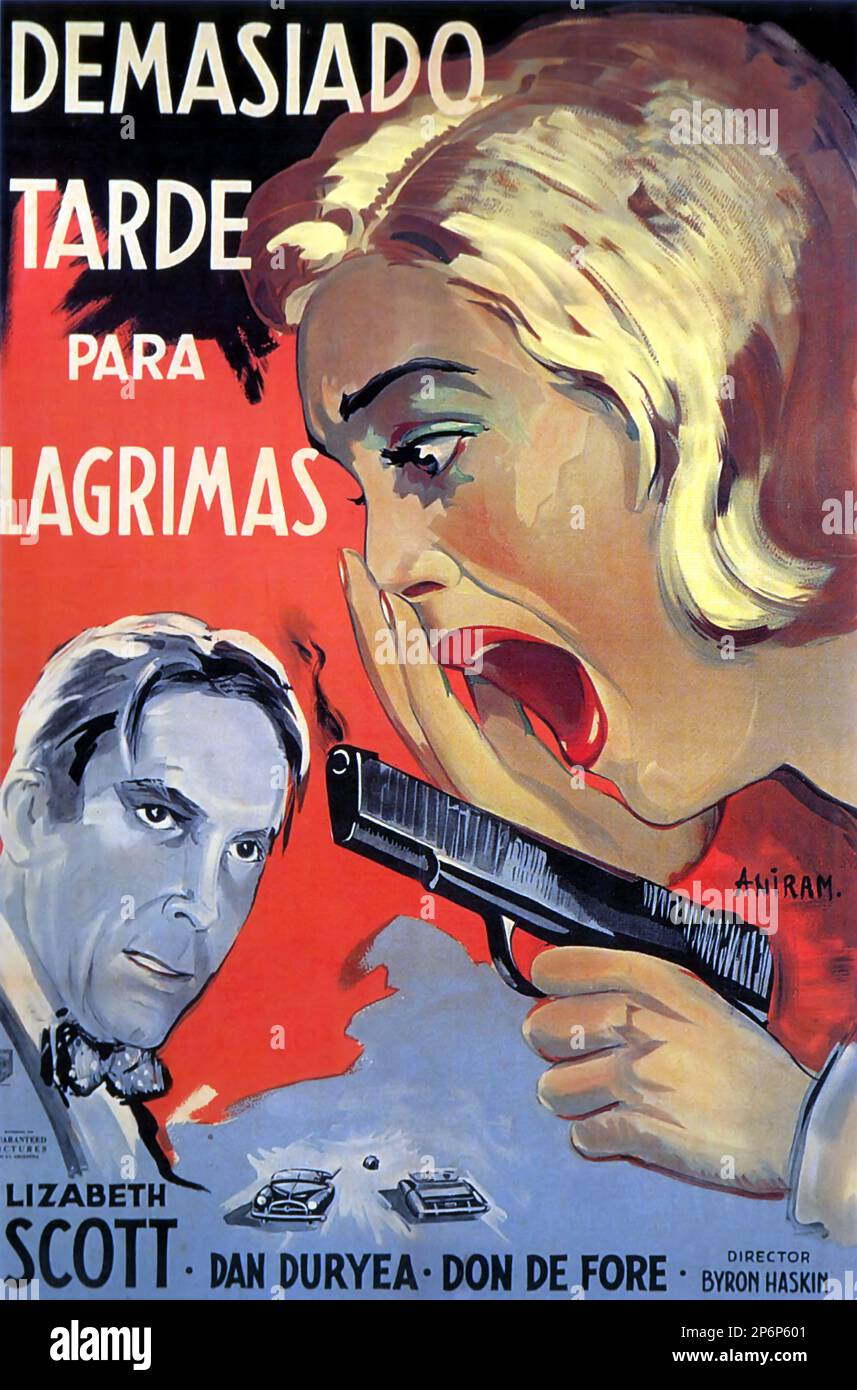 1949 : der FILM "NOIR" VON Byron Haskin , mit LIZABETH SCOTT , Dan Duryea und Don De Fore , DER zu SPÄT ZUM TRÄNEN gedreht wurde , Aus einer Geschichte von Roy Huggins - FILM - KINO - Poster pubblicitario - Poster - Werbung - locandina - DIVA - DIVINA - GÖTTLICH - VAMP - FEMME FATAL - - --- Archivio GBB Stockfoto