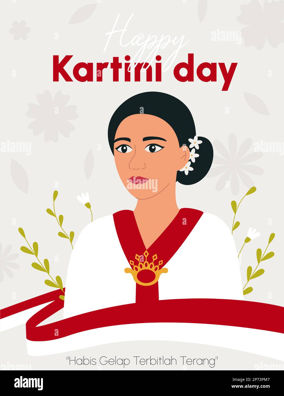 Alles Gute Zum Kartini-Tag. Kartini ist eine indonesische Heldin. Asiatische Frau mit Blumenelementen und indonesischer Flagge. Habis Gelap Terbitlah Terang bedeutet nach D. Stock Vektor