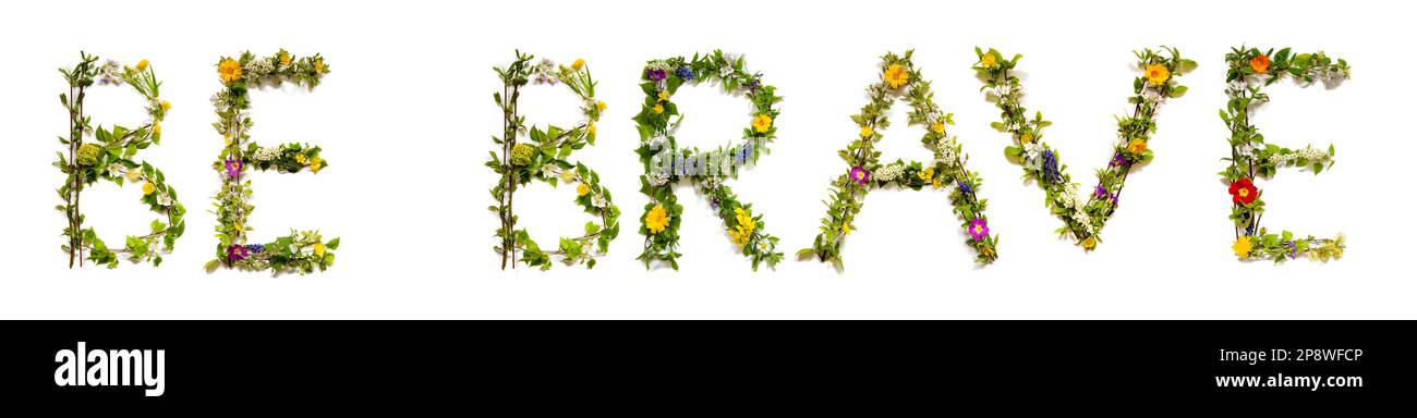 Farbenfrohe Blumenbriefe, Die Worte Erschaffen Be Brave Stockfoto