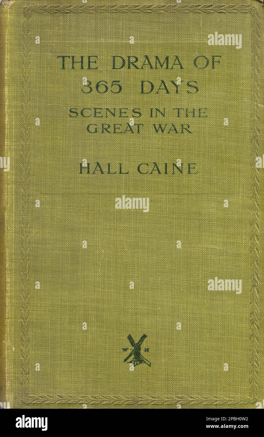 1895 Ca, GROSSBRITANNIEN : der britische Schriftsteller Sir Thomas Henry HALL CAINE ( 1853 - 1931 ). Titelblatt DAS DRAMA der 365-TAGE-SZENEN IM GROSSEN KRIEG anhand von Artikeln des Daily Telegraph . Veröffentlicht in Buchform im Jahr 1915 . - LETTERATO - SCRITTORE - LETTERATURA - Literatur - SCRITTRICE - libro - Buch - Copertina - PRIMA GUERRA MONDIALE - 1. WELTKRIEG --- Archivio GBB Stockfoto