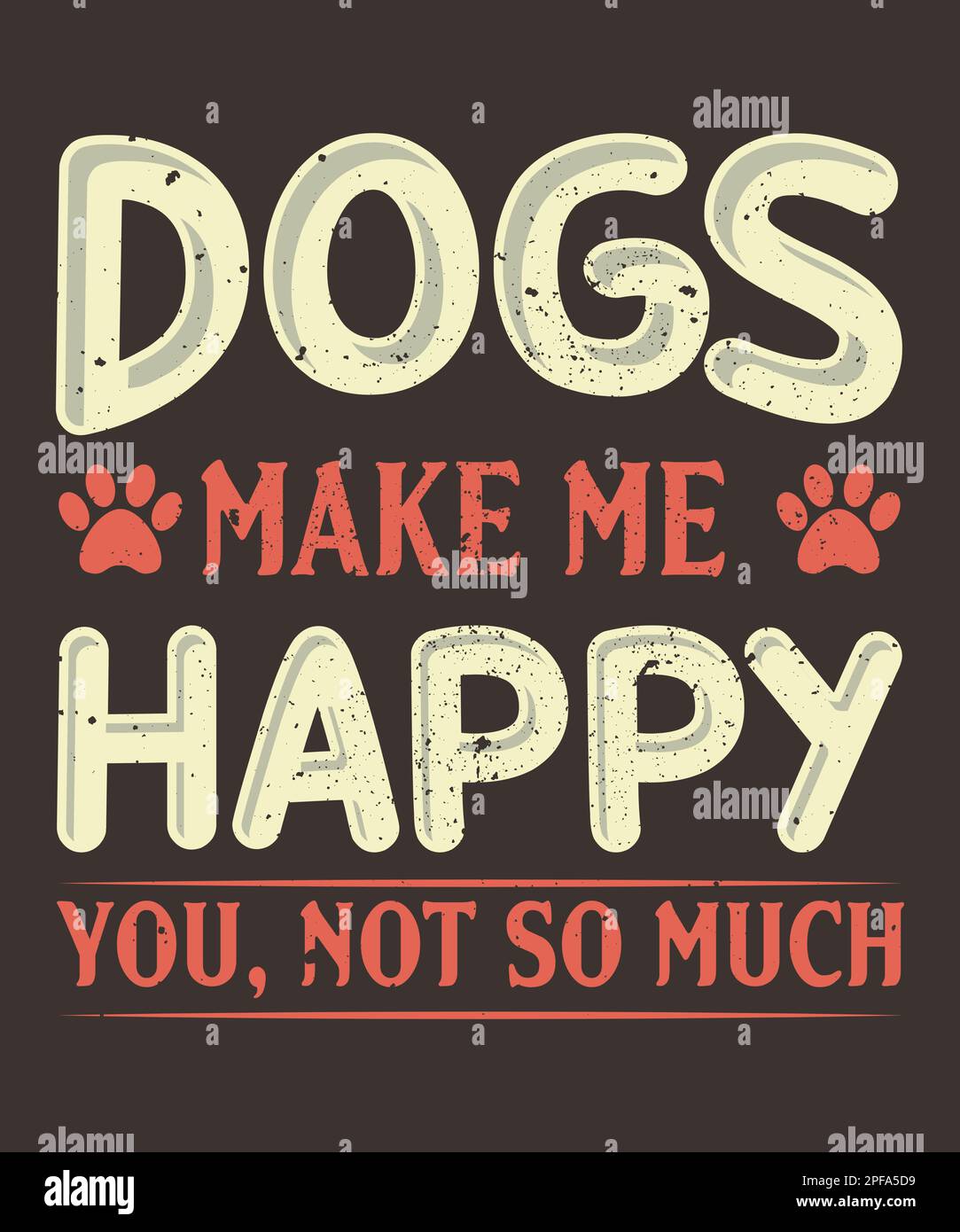 Hunde machen mich glücklich, dass du nicht so ein Typografie-T-Shirt-Design bist Stock Vektor